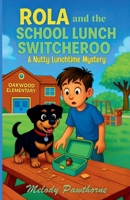 Rola and the School Lunch Switcheroo: A Nutty Lunchtime Mystery: Illustrated Beginner Chapter Book - Great for ages 6–9, Dog lovers, and Junior ... Fun Mysteries & Adventures For Ages 6-9) B0FKTM78J9 Book Cover