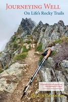 Journeying Well : On Life's Rocky Trails 1735086207 Book Cover