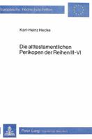 Die Alttestamentlichen Perikopen Der Reihen III - VI: Zur Exegetischen Verantwortung Und Abgrenzung Der Alttestamentlichen Predigttexte 3820457593 Book Cover