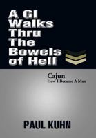 A GI Walks thru the Bowels of Hell 1493118617 Book Cover