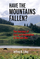 Have the Mountains Fallen?: Two Journeys of Loss and Redemption in the Cold War 025303244X Book Cover