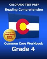 Colorado Test Prep Reading Comprehension Common Core Workbook Grade 4: Covers the Literature and Informational Text Reading Standards 1502713217 Book Cover