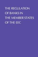 Regulation of Banks in the Member States of the EEC 9401576416 Book Cover