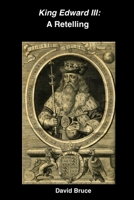 King Edward III: A Retelling B0B5NPB16W Book Cover