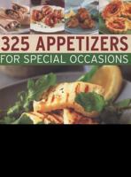 325 Appetizers for Special Occasions: Recipes for Easy Appetizers, Fabulous Finger Foods and Scrumptious Salads, Shown in Over 325 Photographs 1780190298 Book Cover
