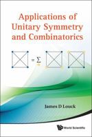 Applications of Unitary Symmetry and Combinatorics 9814350710 Book Cover