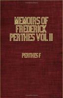 Memoirs of Frederick Perthes or Literary, Religious and Political Life in Germany from 1789 to 1848 1846647509 Book Cover