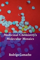 Medicinal Chemistry's Molecular Mosaics: Unlocking Drug Absorption, Metabolism, and Elimination B0FCG9L9XV Book Cover