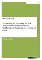 Der Einfluss der Ernährung auf den Muskelaufbau. Energiebedarf und Ernährung zur Steigerung der Leistung im Sport 3668164517 Book Cover