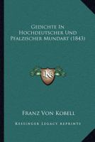 Gedichte in Hochdeutscher Und Pfalzischer Mundart (1843) 1168415470 Book Cover