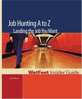 Job Hunting A to Z: Landing the Job You Want (WetFeet Insider Guide) 1582074275 Book Cover
