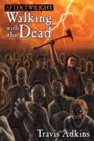 After Twilight: Walking with the Dead 1934861030 Book Cover