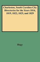 Charleston, South Carolina, City Directories for the Years 1816, 1819, 1822, 1825, and 1829