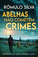 Abelhas Não Cometem Crimes (Mistérios de Jack Larson) (Portuguese Edition) 4824197341 Book Cover