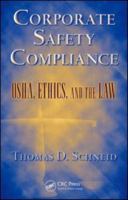 Corporate Safety Compliance: OSHA, Ethics, and the Law (Occupational Safety and Health Guide Series) 1420066471 Book Cover