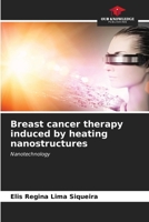 Breast cancer therapy induced by heating nanostructures 6206873277 Book Cover
