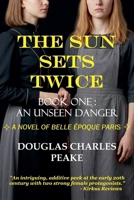 The Sun Sets Twice: An Unseen Danger (The Sun Sets Twice Trilogy) B0GWWNKFG1 Book Cover