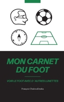 Mon Carnet Du Foot: Voir le foot avec d´autres lunettes 3734750849 Book Cover