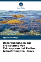 Untersuchungen zur Freisetzung von Tetrasporen bei Padina tetrastromatica Hauck (German Edition) 6209912478 Book Cover