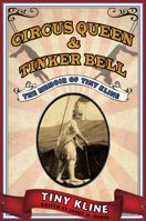 Circus Queen and Tinker Bell: The Memoir of Tiny Kline 0252075102 Book Cover