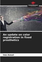 An update on color registration in fixed prosthetics 6206859002 Book Cover
