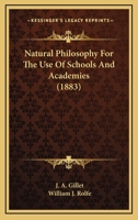 Natural philosophy, for the use of schools and academies 0548648891 Book Cover