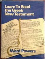 Learn to read the Greek New Testament: An approach to New Testament Greek based on linguistic principles : comprising a beginner's course, an intermediate ... paradigms fully indexed and cross-referen 0802835783 Book Cover
