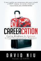Careercation: Trading Briefcase for Suitcase to Find Entrepreneurial Happiness 1499242786 Book Cover