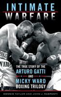 Intimate Warfare: The True Story of the Arturo Gatti and Micky Ward Boxing Trilogy 1442273054 Book Cover