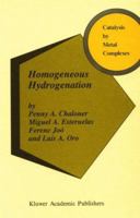 Homogeneous Hydrogenation (Catalysis by Metal Complexes) 0792324749 Book Cover