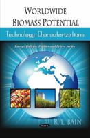 Worldwide Biomass Potential: Technology Characterizations (Energy Policies Politics and Prices Series) 1607412675 Book Cover