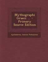 Mythographi Graeci ... - Primary Source Edition 1144486467 Book Cover