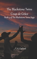 The Blackstone Twins, Coup de Grâce: The Blackstone Twins Saga, Book Three B0DS2DTLL3 Book Cover