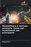 Demistificare il mercato azionario: Guida agli investimenti per principianti 6207255429 Book Cover