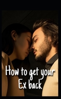 How to get your Ex back: Turn on your light again B091GL27W9 Book Cover