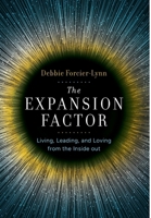The Expansion Factor : Living, Leading, and Loving from the Inside Out 1968668063 Book Cover