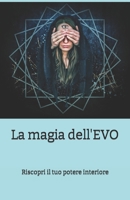 La magia dell'EVO (Io creo il mio benessere) (Italian Edition) B0CV5G4YCB Book Cover