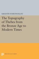 The Topography of Thebes from the Bronze Age to Modern Times 0691611432 Book Cover