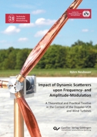 Impact of Dynamic Scatterers upon Frequency- and Amplitude-Modulation: A Theoretical and Practical Treatise in the Context of the Doppler-VOR and Wind Turbines 3736975066 Book Cover