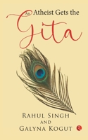 An Atheist Gets the Gita 9355201389 Book Cover