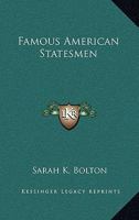 Famous American Statesmen 1982010509 Book Cover