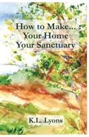How to Make Your Home Your Sanctuary 1966196067 Book Cover