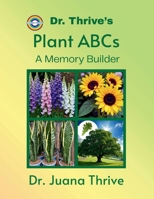 Dr. Thrive's Plant ABCs: A Memory Builder 6219699319 Book Cover