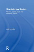 Revolutionary Desires: Women, Communism, and Feminism in India 0815381743 Book Cover
