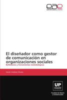 El diseñador como gestor de comunicación en organizaciones sociales 3844337598 Book Cover
