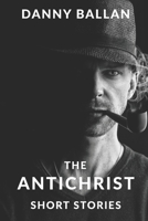 The Antichrist: and Other Stories 1542344611 Book Cover