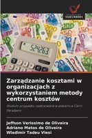 Zarzadzanie kosztami w organizacjach z wykorzystaniem metody centrum kosztów: Studium przypadku zastosowane w piekarni w Cariri Paraibano (Polish Edition) 6208685842 Book Cover