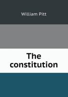 The Constitution. with an Address to a Great Man 1342230744 Book Cover