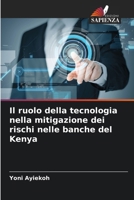 Il ruolo della tecnologia nella mitigazione dei rischi nelle banche del Kenya (Italian Edition) 6208676193 Book Cover