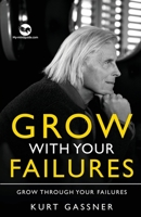 Grow With Your Failures: Grow Through Your Failures 3987939982 Book Cover